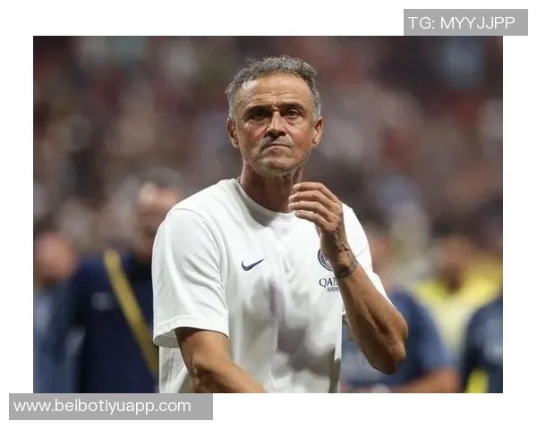 恩里克谈球队失利与杜埃复出表达教练心声与期待